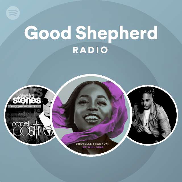 Good shepherd radio playlist by spotify spotify