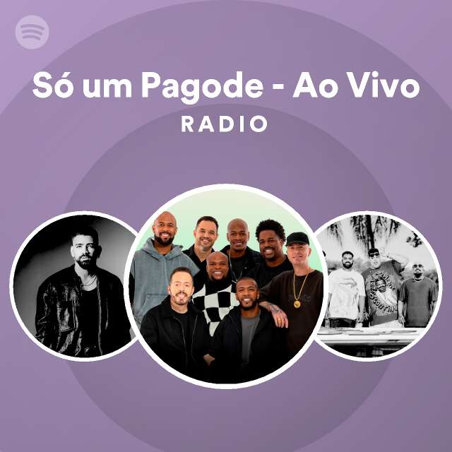 Só um Pagode Ao Vivo Radio playlist by Spotify Spotify