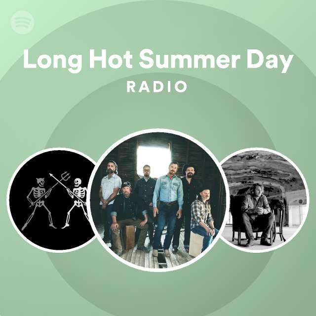 Long Hot Summer Day Radio playlist by Spotify Spotify