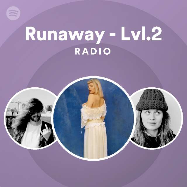 Runaway - Lvl.2 Radio - Playlist By Spotify 