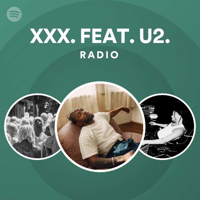 XXX. FEAT. U2. Radio - playlist by Spotify | Spotify