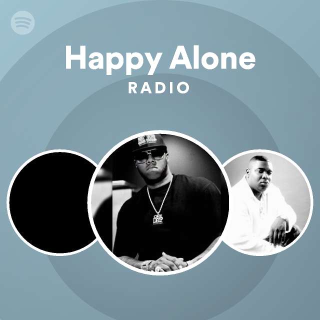 Happy Alone Radio Playlist By Spotify Spotify