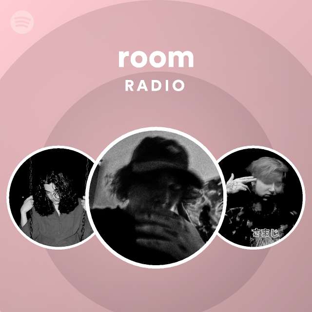 Room Radio Playlist By Spotify Spotify