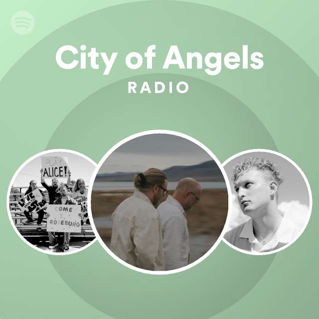 City Of Angels Radio Playlist By Spotify Spotify