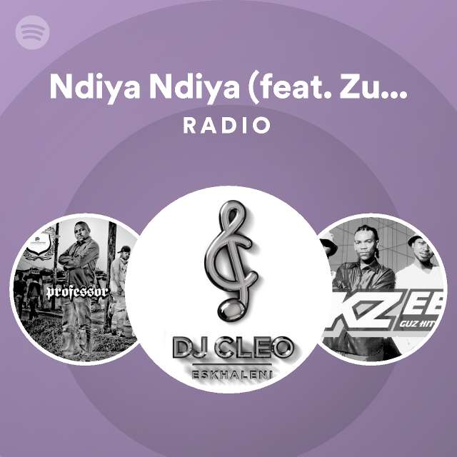 Ndiya Ndiya (feat. Zulunaja) Radio playlist by Spotify Spotify
