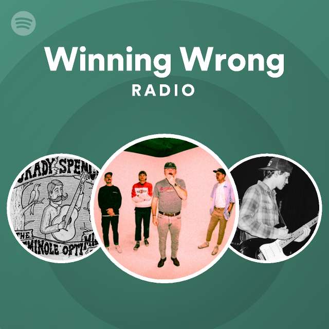Winning Wrong Radio Playlist By Spotify Spotify