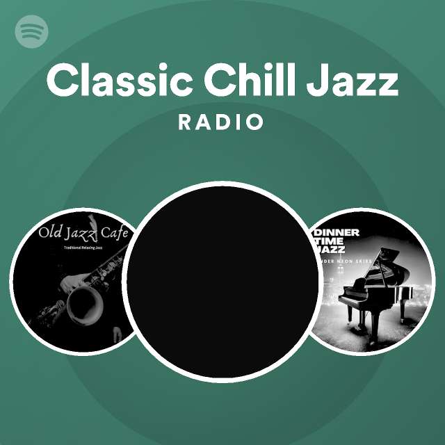 Classic Chill Jazz Radio playlist by Spotify Spotify