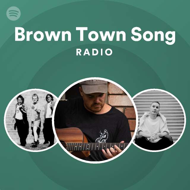 Brown Town Song Radio Playlist By Spotify Spotify