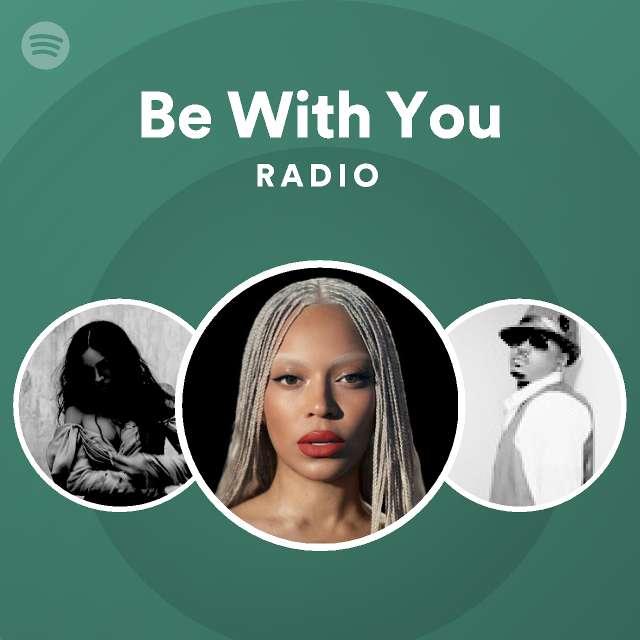 Be With You Radio - playlist by Spotify | Spotify