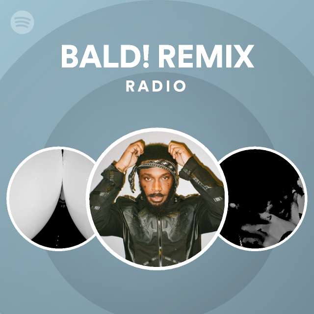 BALD! REMIX Radio - playlist by Spotify | Spotify