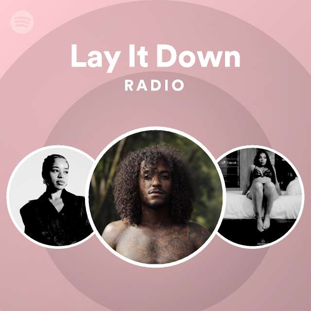 Lay It Down Radio - playlist by Spotify | Spotify