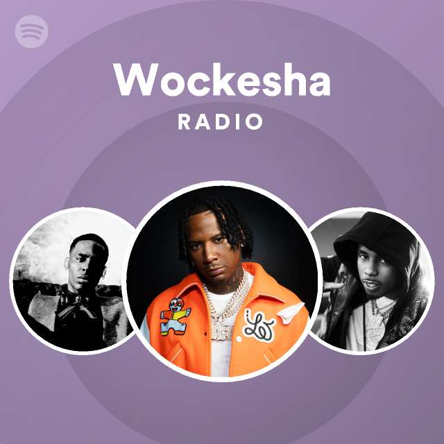 Wockesha Radio - playlist by Spotify | Spotify