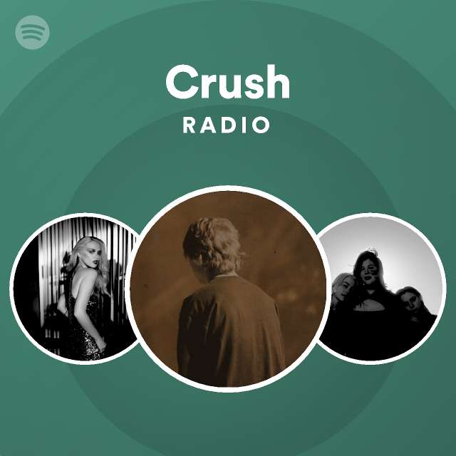 Crush Radio - playlist by Spotify | Spotify