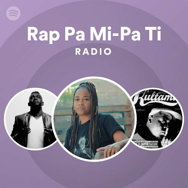 Rap Pa Mi-Pa Ti Radio - playlist by Spotify | Spotify