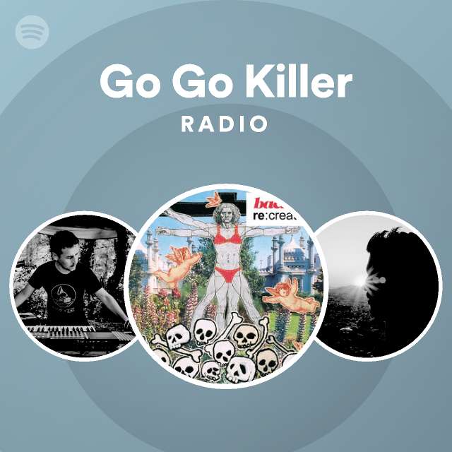 Go Go Killer Radio Playlist By Spotify Spotify 0032