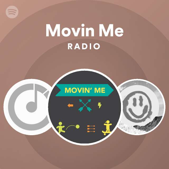 Movin me radio playlist by spotify spotify