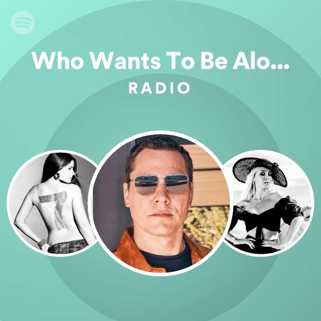 who-wants-to-be-alone-radio-edit-radio-spotify-playlist