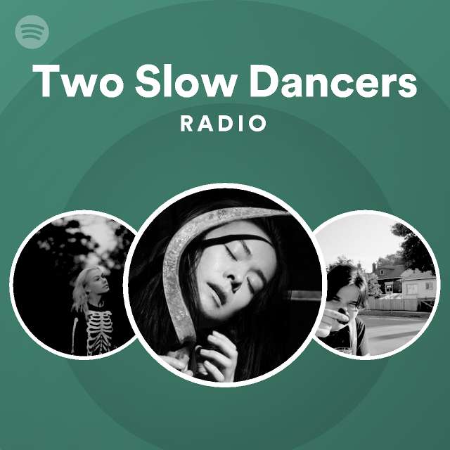 two-slow-dancers-radio-playlist-by-spotify-spotify