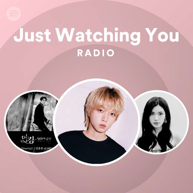 Just Watching You Radio - playlist by Spotify | Spotify