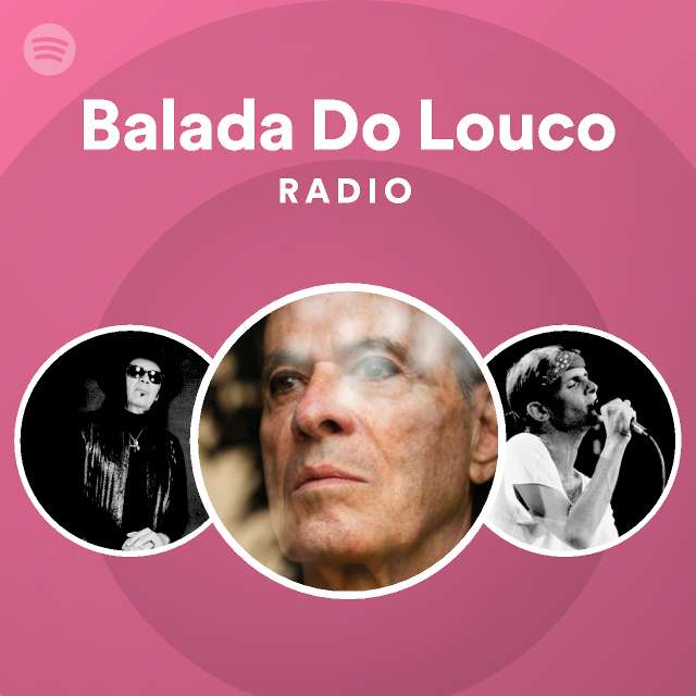 Balada Do Louco Radio - playlist by Spotify | Spotify