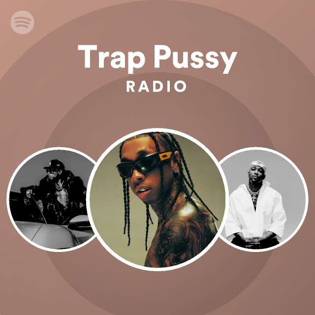 Trap Pussy Radio Playlist By Spotify Spotify