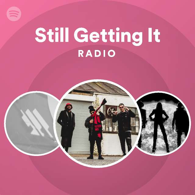 Still Getting It Radio - playlist by Spotify | Spotify