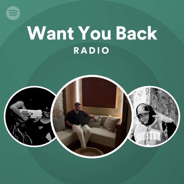 Want You Back Radio - playlist by Spotify | Spotify