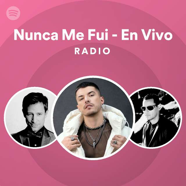 Nunca Me Fui - En Vivo Radio - playlist by Spotify | Spotify