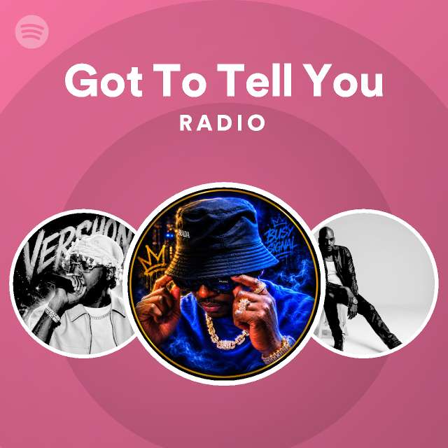 Got To Tell You Radio - playlist by Spotify | Spotify