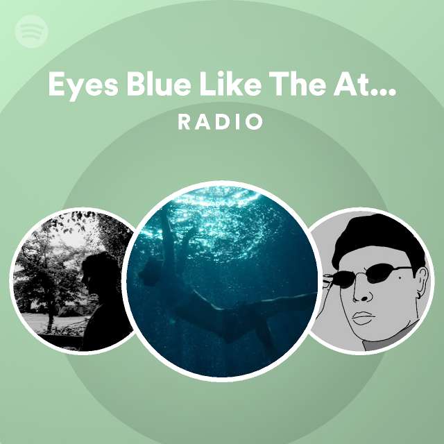 Eyes Blue Like The Atlantic (feat. Subvrbs) Radio playlist by Spotify