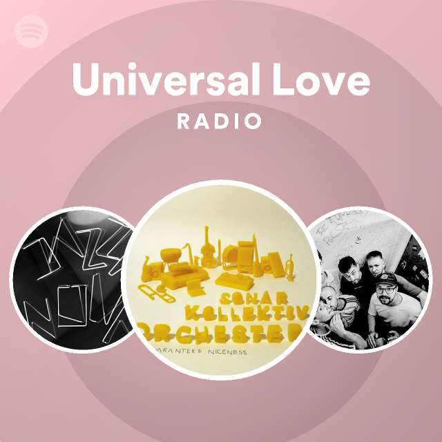 Universal Love Radio playlist by Spotify Spotify