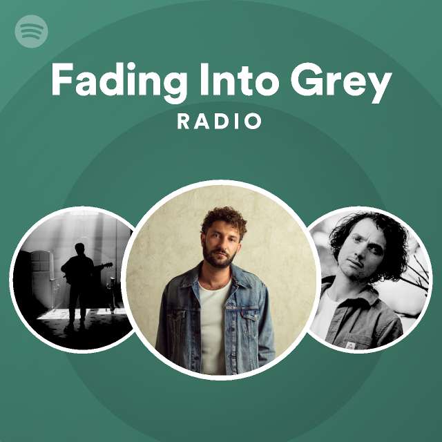 Fading Into Grey Radio - playlist by Spotify | Spotify