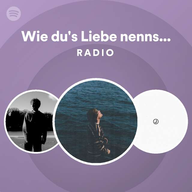 Wie du's Liebe nennst (feat. LOTTE) Radio playlist by Spotify Spotify