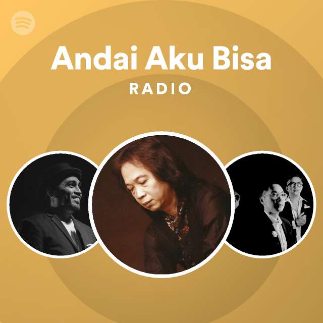 Andai Aku Bisa Radio - playlist by Spotify | Spotify