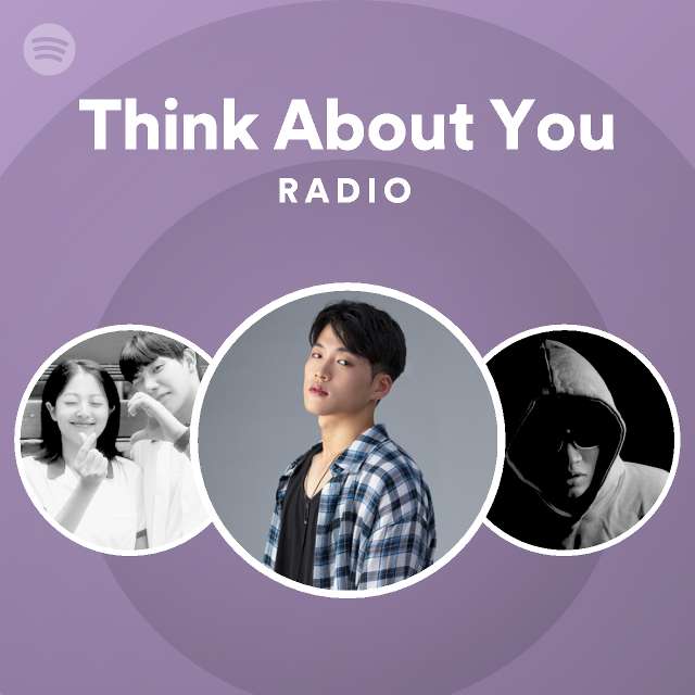 Think About You Radio - playlist by Spotify | Spotify