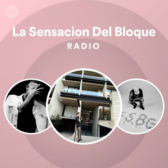La Sensacion Del Bloque Radio playlist by Spotify Spotify