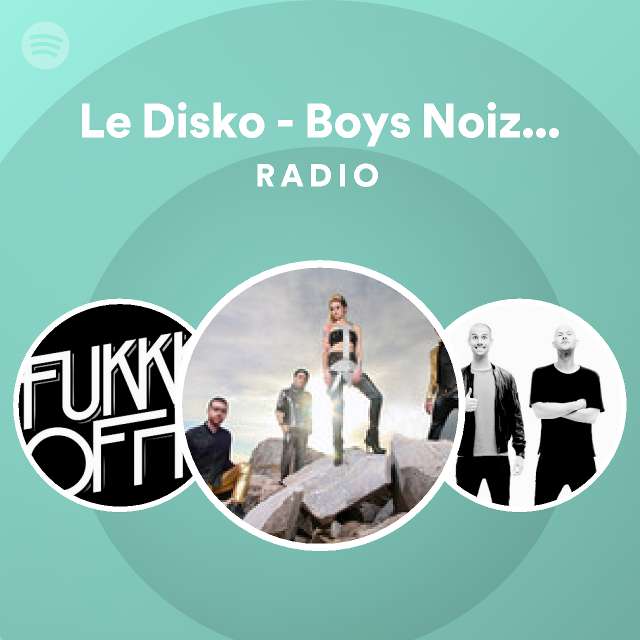 Le Disko Boys Noize Vocal Mix Radio Playlist By Spotify Spotify