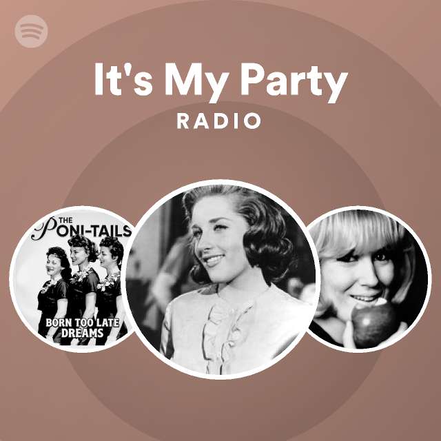 It s my party radio playlist by spotify spotify