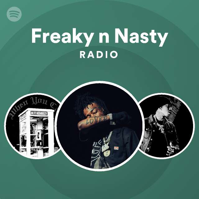 Freaky n Nasty Radio - playlist by Spotify | Spotify