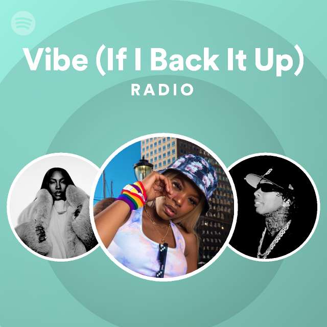 Vibe (If I Back It Up) Radio - playlist by Spotify | Spotify