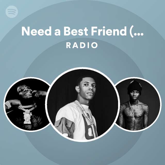 Need A Best Friend feat Lil Quee And Quando Rondo Radio Playlist 