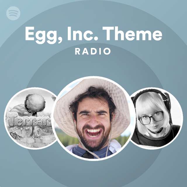 Egg, Inc. Theme Radio playlist by Spotify Spotify