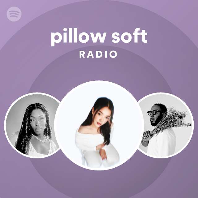 pillow soft Radio Spotify Playlist
