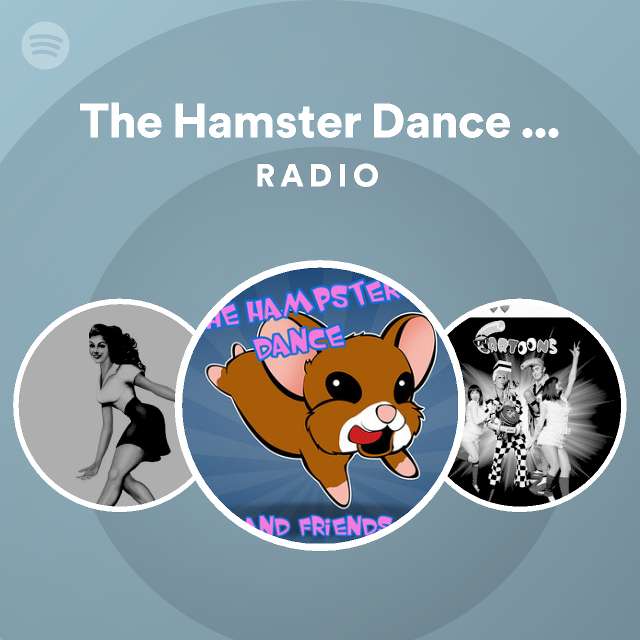 The Hamster Dance Song Radio playlist by Spotify Spotify