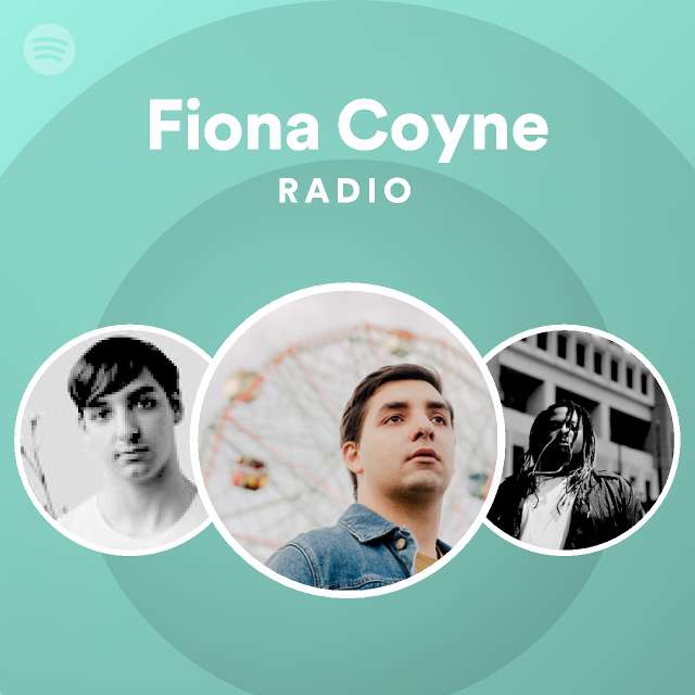 Fiona Coyne Radio Playlist By Spotify Spotify 