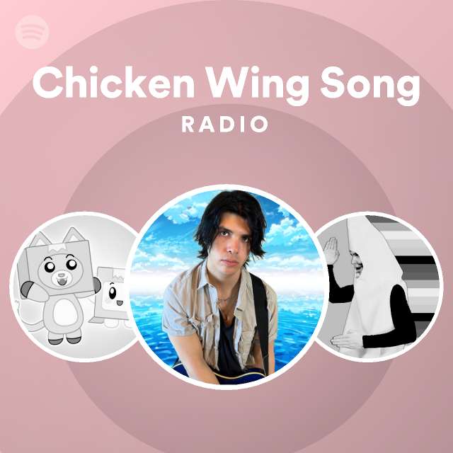 Chicken Wing Song Radio playlist by Spotify Spotify