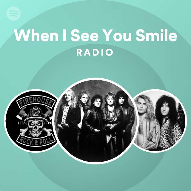 When I See You Smile Radio - playlist by Spotify | Spotify