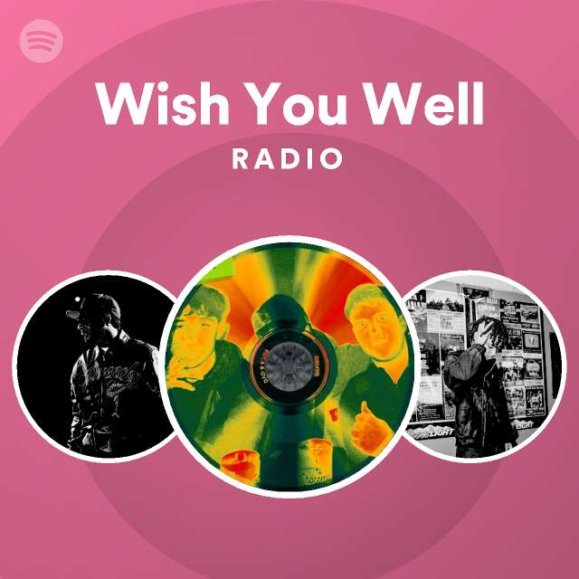Wish You Well Radio playlist by Spotify Spotify
