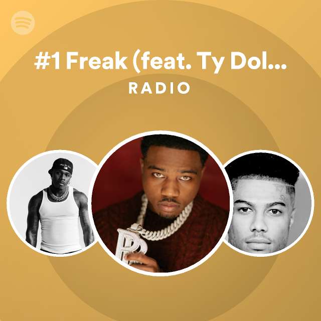 #1 Freak (feat. Ty Dolla $ign) Radio - playlist by Spotify | Spotify