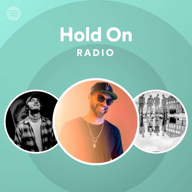 Hold On Radio Playlist By Spotify Spotify